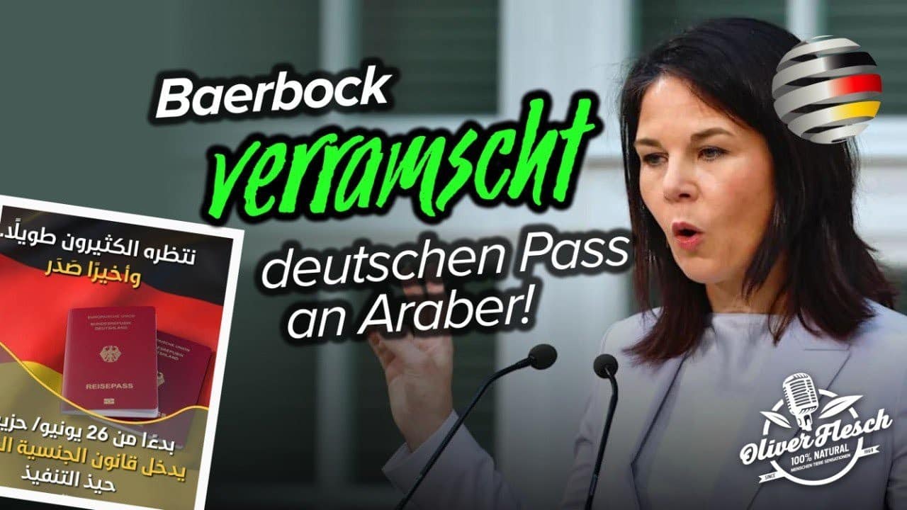 Araber jubeln: Baerbocks Verramschung des deutschen Passes geht weiter | Kommentar von Oliver Flesch