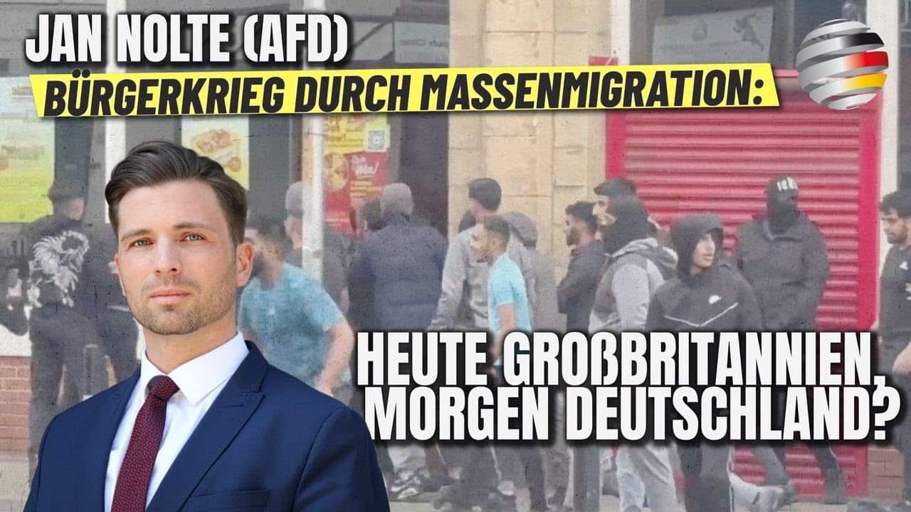 Bürgerkrieg durch Massenmigration: Heute Großbritannien, morgen Deutschland? | Jan Nolte (AfD)