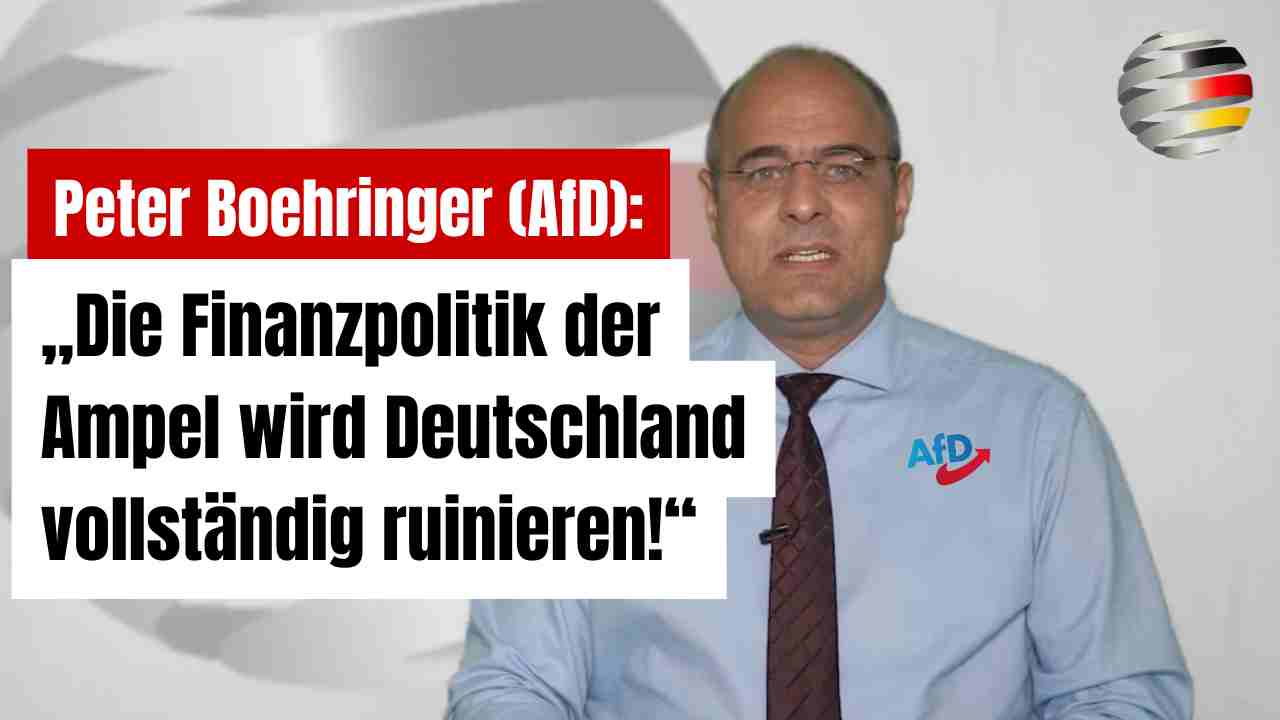 Peter Boehringer (AfD): „Die Finanzpolitik der Ampel wird Deutschland vollständig ruinieren!“