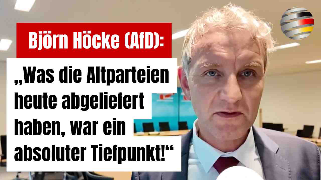 Björn Höcke (AfD): „Was die Altparteien heute abgeliefert haben, war ein absoluter Tiefpunkt!“