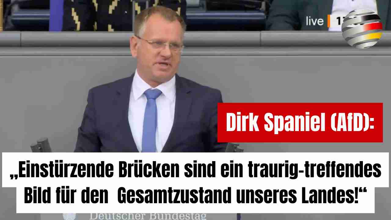 Dirk Spaniel (AfD): „Einstürzende Brücken sind ein traurig-treffendes Bild für den Gesamtzustand unseres Landes!“