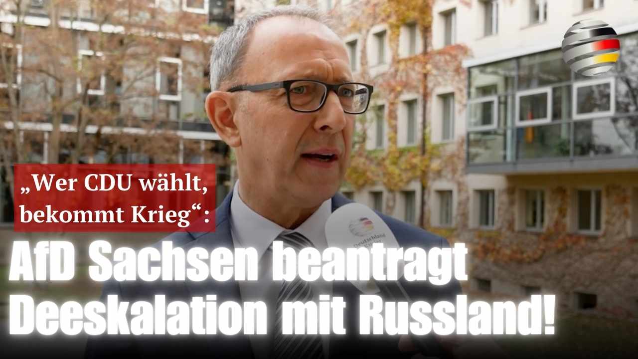 „Wer CDU wählt, bekommt Krieg“: AfD Sachsen beantragt Deeskalation mit Russland!