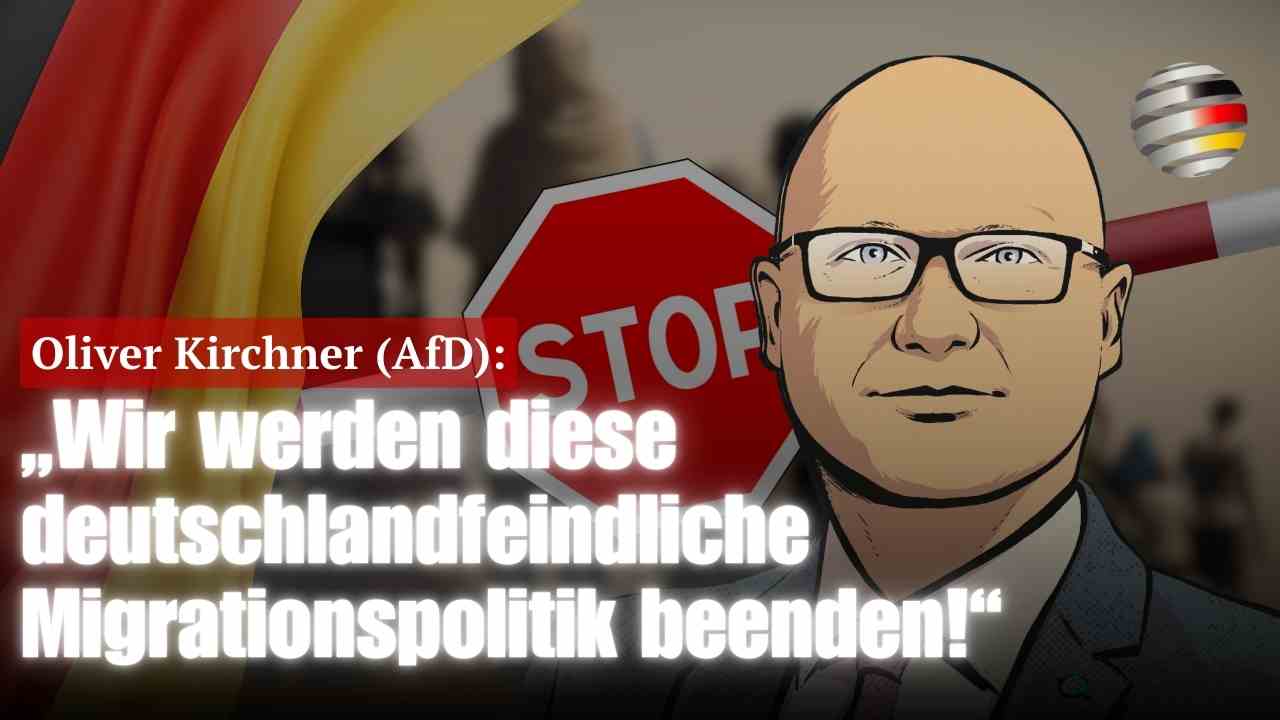 Oliver Kirchner (AfD): „Wir werden diese deutschlandfeindliche Migrationspolitik beenden!“