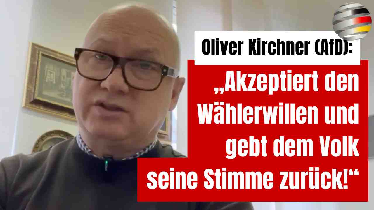 Oliver Kirchner (AfD): „Akzeptiert den Wählerwillen und gebt dem Volk seine Stimme zurück!“