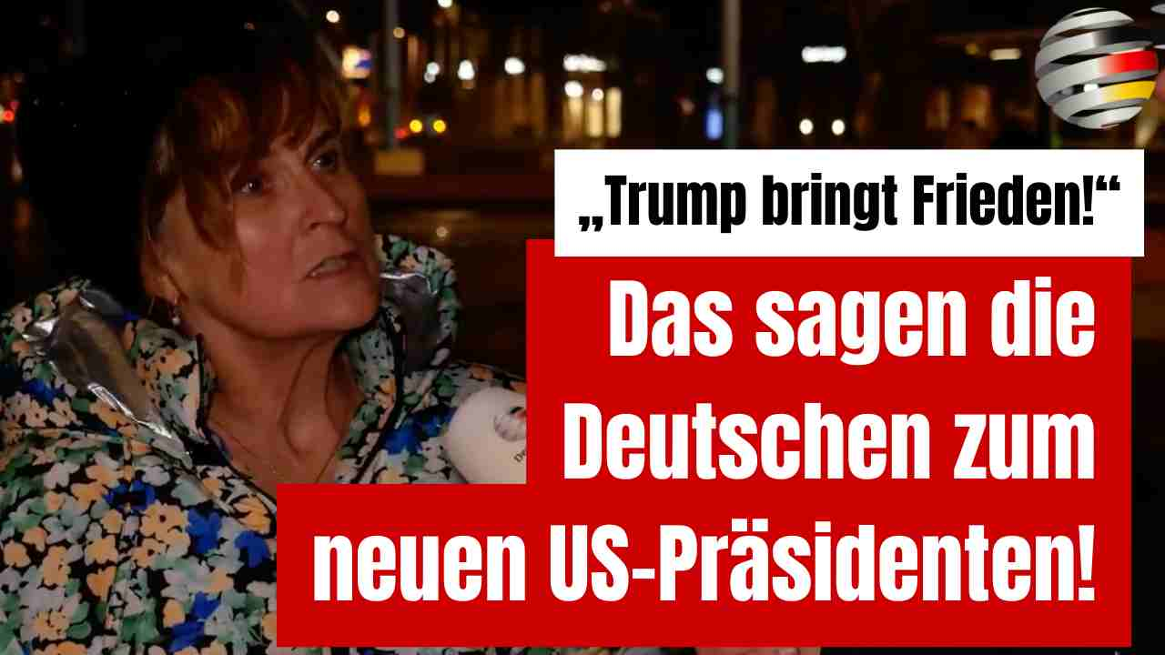 „Trump bringt Frieden!“ – Das sagen die Deutschen zum neuen US-Präsidenten!