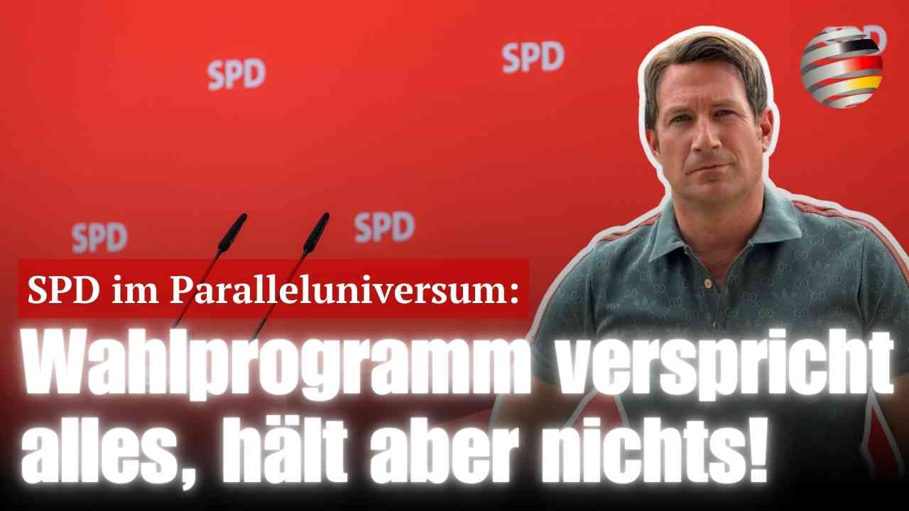 SPD im Paralleluniversum: Wahlprogramm verspricht alles, hält aber nichts! | Alexander von Wrese