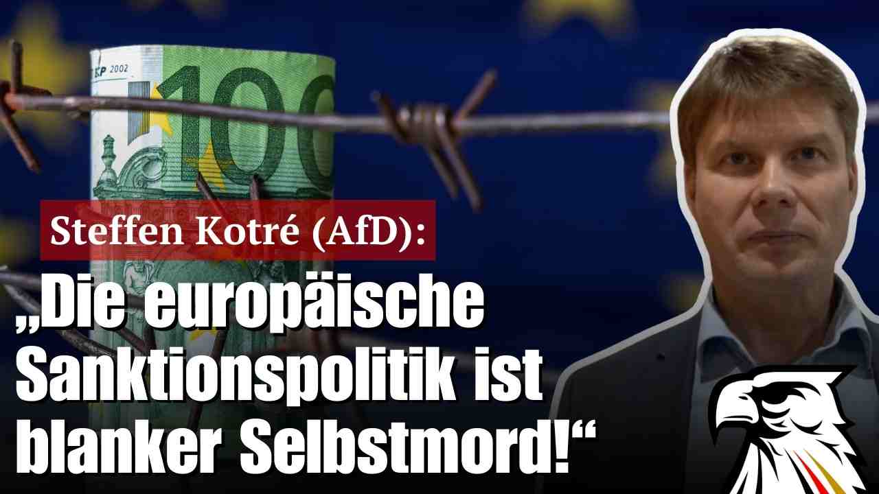 Steffen Kotré (AfD): „Die europäische Sanktionspolitik ist blanker Selbstmord!“