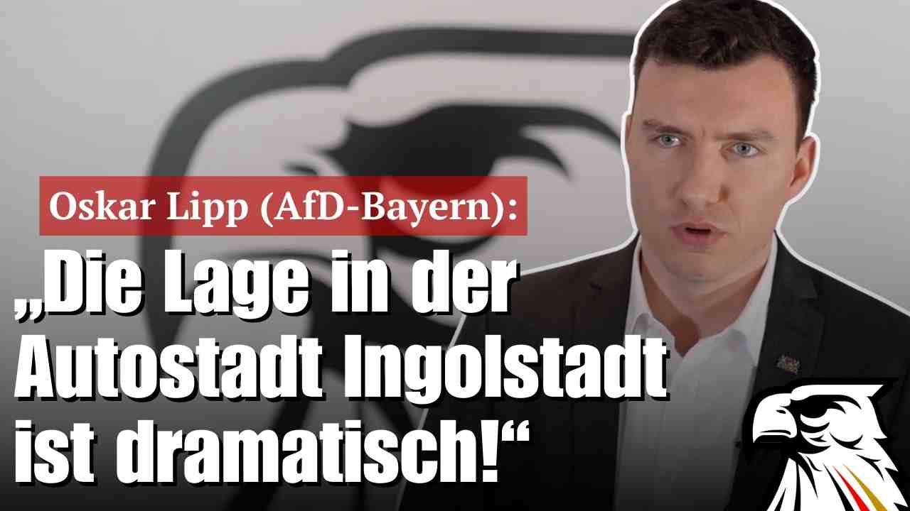 Oskar Lipp (AfD-Bayern): „Die Lage in der Autostadt Ingolstadt ist dramatisch!“