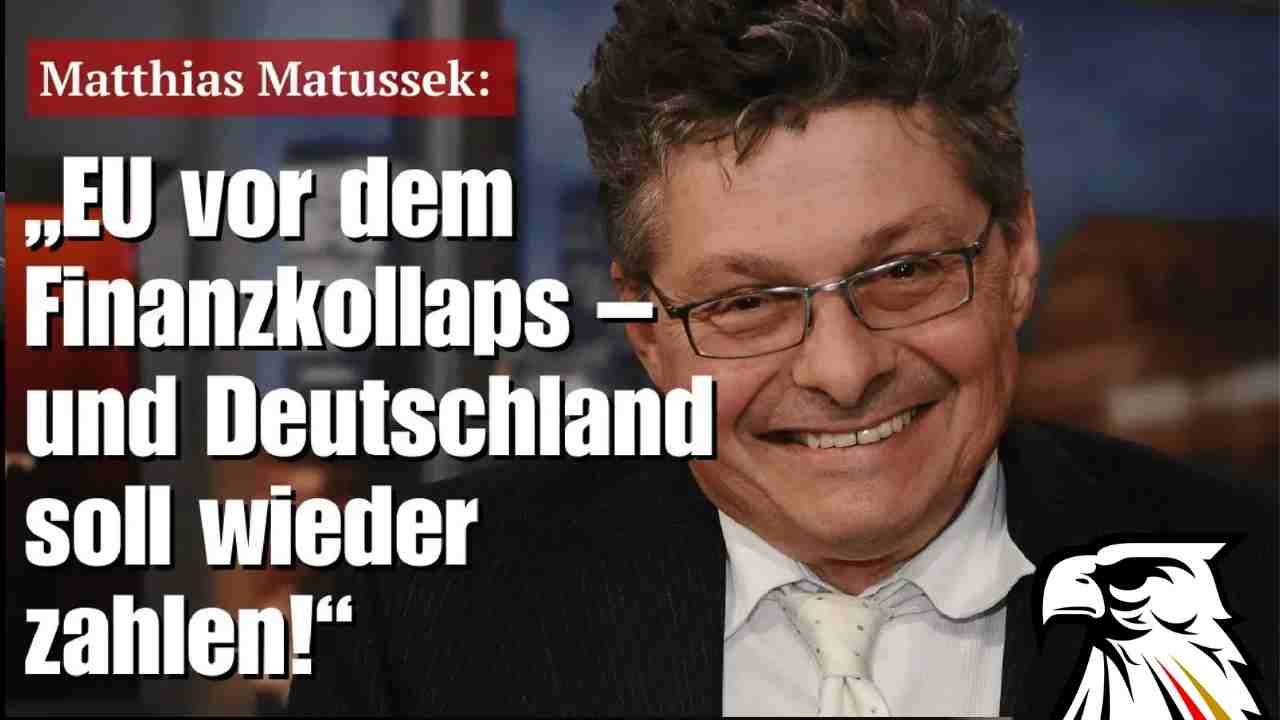 Matthias Matussek: „EU vor dem Finanzkollaps – und Deutschland soll wieder zahlen!“