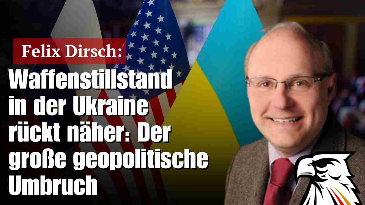 Waffenstillstand in der Ukraine rückt näher: Der große geopolitische Umbruch | Felix Dirsch