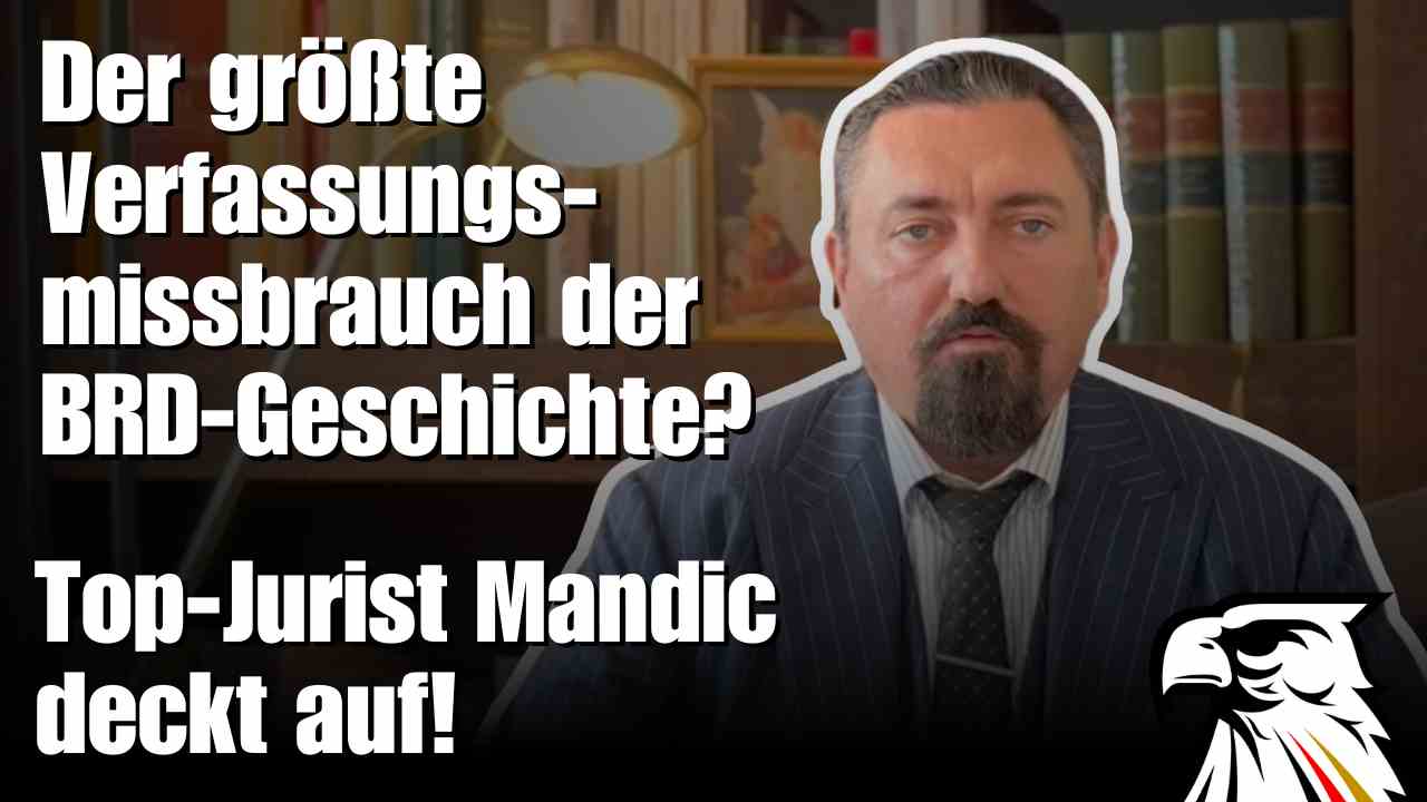 Der größte Verfassungsmissbrauch der BRD-Geschichte? Top-Jurist Mandic deckt auf!