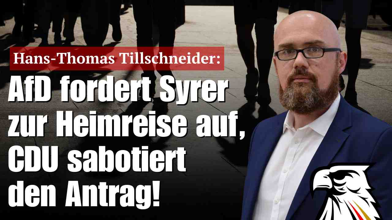 Hans-Thomas Tillschneider: AfD fordert Syrer zur Heimreise auf, CDU sabotiert den Antrag! 