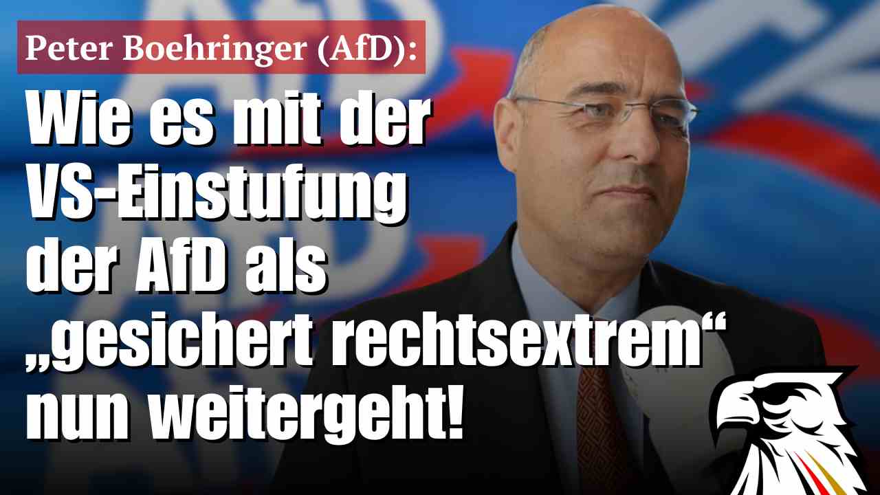 Peter Boehringer (AfD): Wie es mit der VS-Einstufung der AfD als „gesichert rechtsextrem“ nun weitergeht!