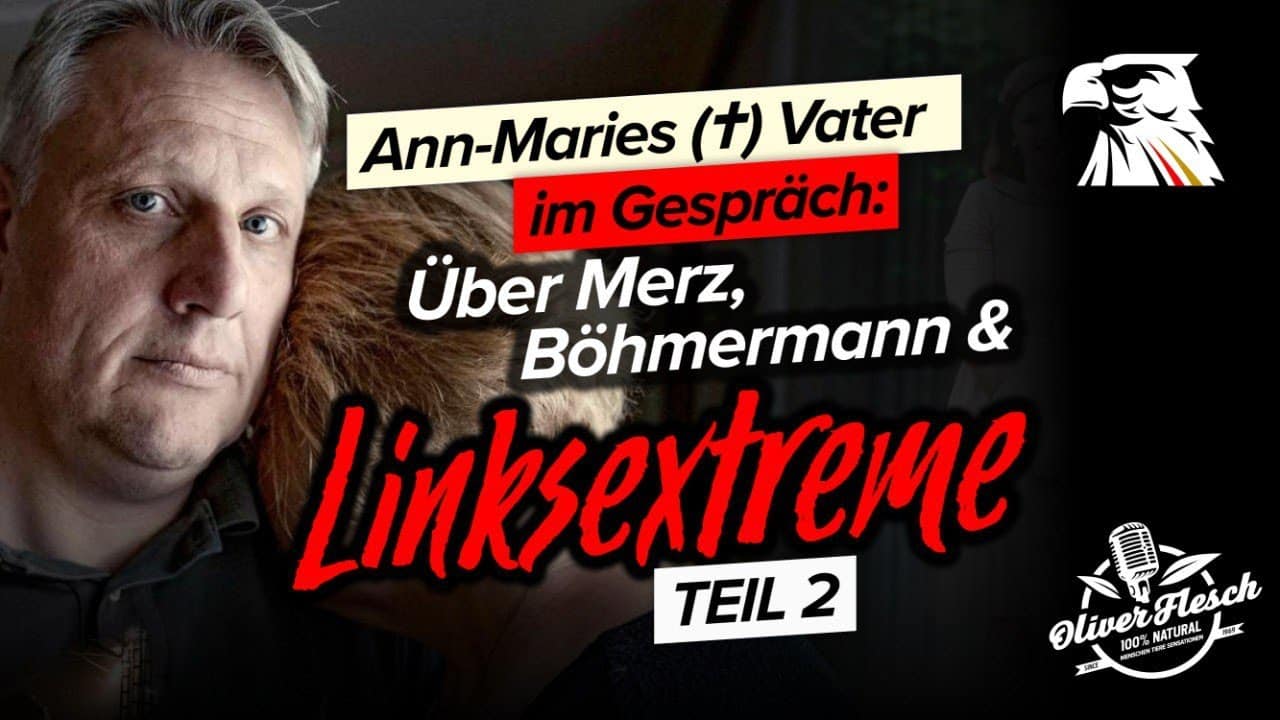 Ann-Maries (✝) Vater im Gespräch Teil II: Über Böhmermann, Dara & andere Linksextreme