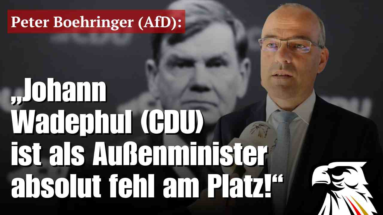 Rainer Rothfuß (AfD): Johann Wadephul (CDU) ist als Außenminister absolut fehl am Platz!“