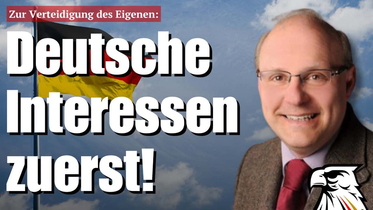Zur Verteidigung des Eigenen: Deutsche Interessen zuerst! | Felix Dirsch