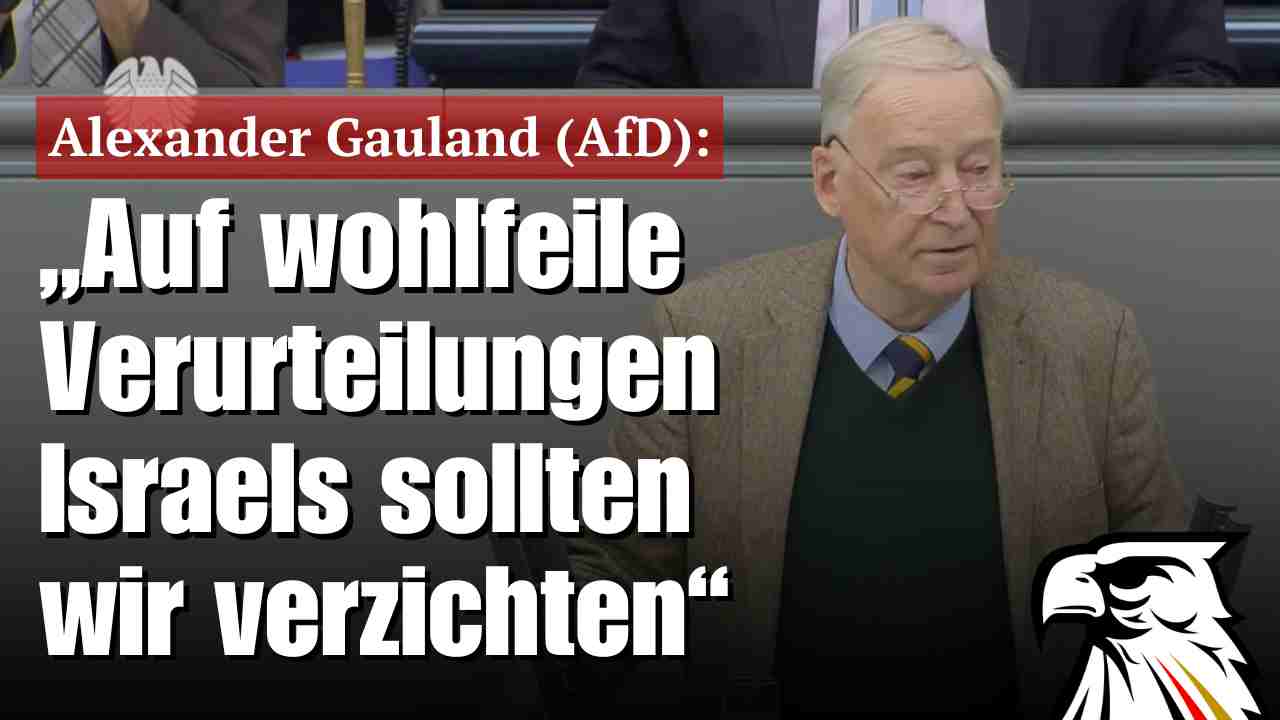 Alexander Gauland (AfD): „Auf wohlfeile Verurteilungen Israels sollten wir verzichten“