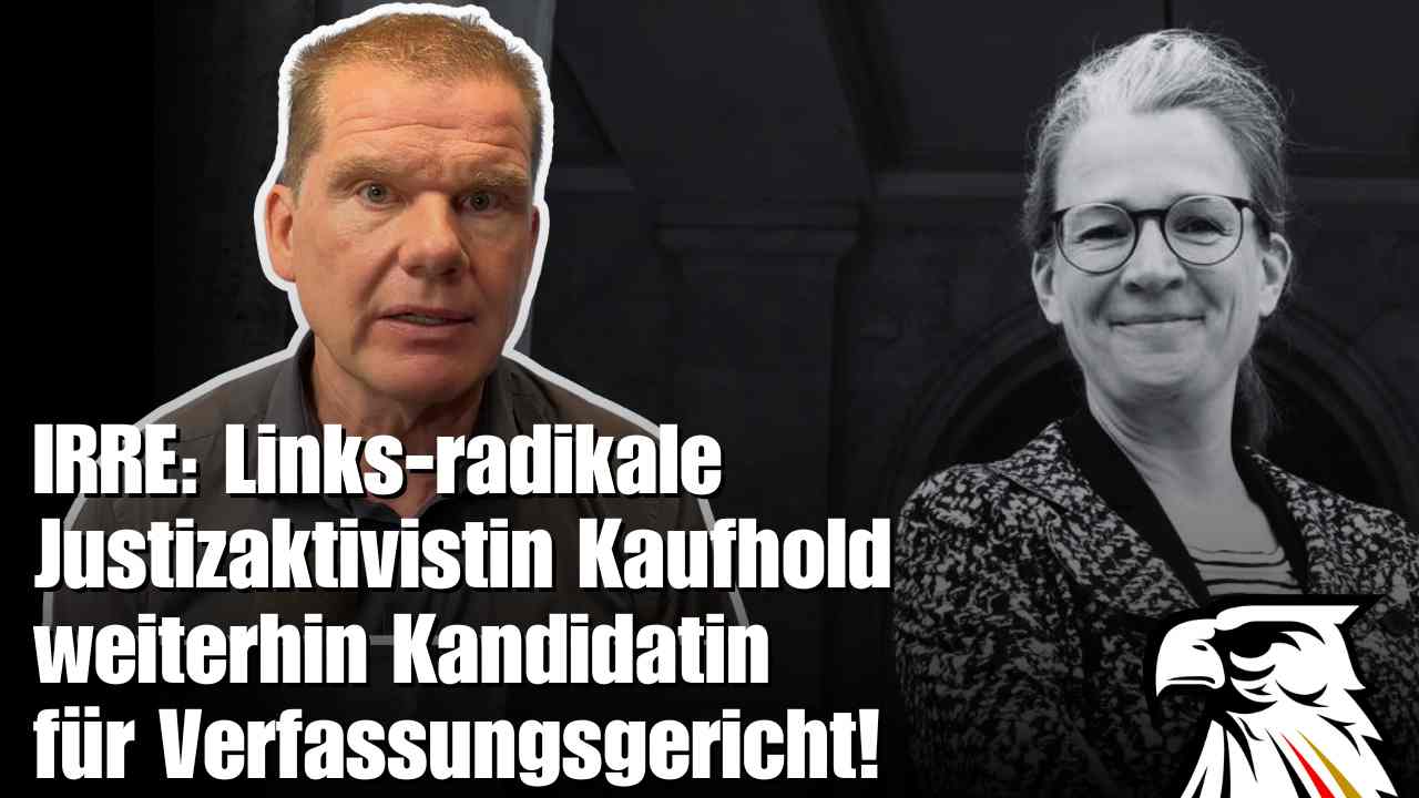 IRRE: Links-radikale Justizaktivistin Ann-Katrin Kaufhold weiterhin SPD-Kandidatin für das Bundesverfassungsgericht!