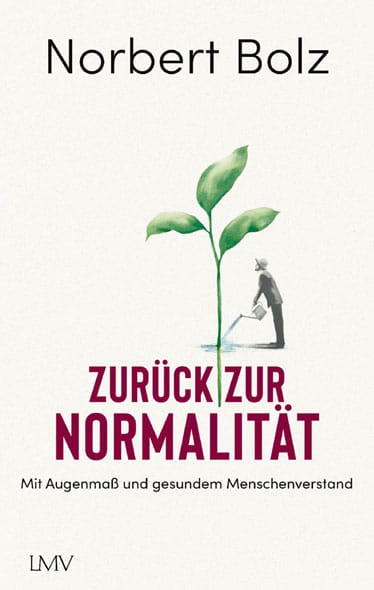 „Zurück zur Normalität“ von Norbert Bolz