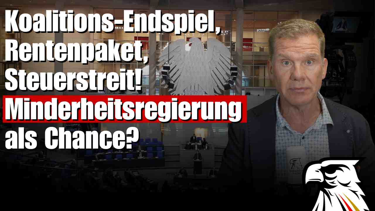 Koalitions-Endspiel, Rentenpaket, Steuerstreit! Minderheitsregierung als Chance?