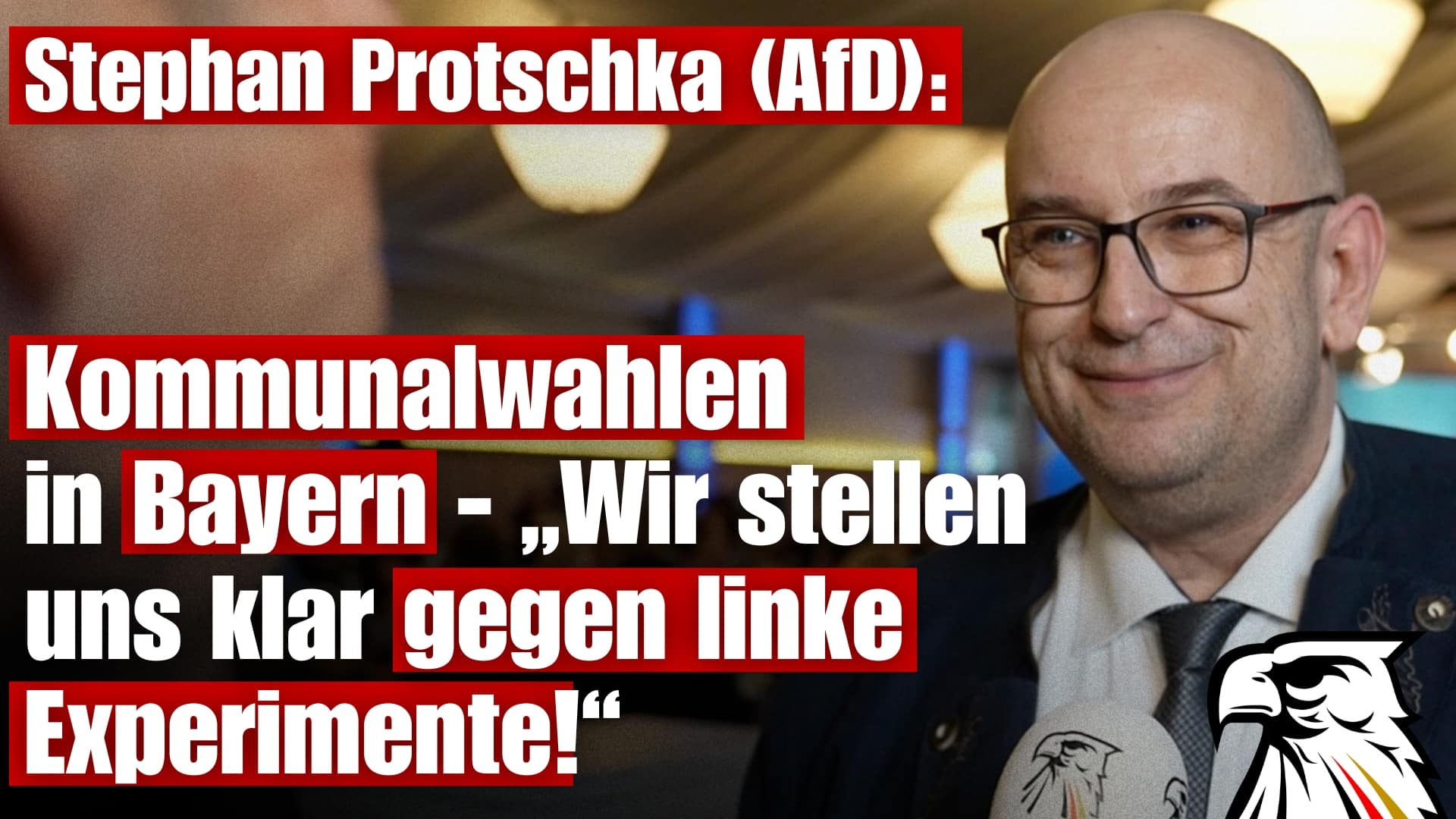 Kommunalwahlen in Bayern – „Wir stellen uns klar gegen linke Experimente!“ | Stephan Protschka (MdB | AfD-Bayern)
