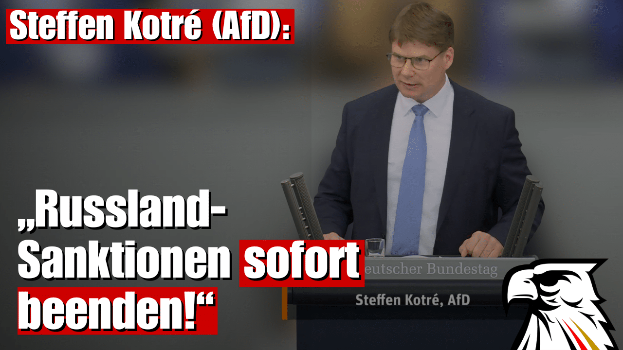 Steffen Kotré (AfD): „Russland-Sanktionen sofort beenden!“